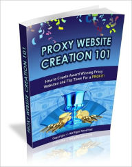 Title: Proxy Website Creation 101, Author: Dawn Publishing