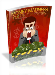 Title: Money Madness For The 21st Century, Author: Dawn Publishing