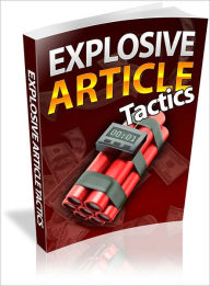 Title: Explosive Article Tactics, Author: Dawn Publishing