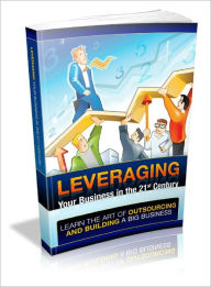Title: Leveraging Your Businesses in the 21st Century, Author: Dawn Publishing