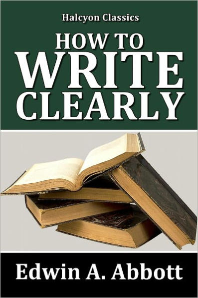 How to Write Clearly: Rules and Exercises on English Composition