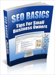 Title: SEO Basics - Tips For Small Business Owners, Author: Dawn Publishing