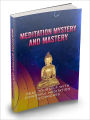 Meditation Mystery And Mastery Heal Yourself With Powerful Meditation Techniques And Experience A Rebirth Of Energy Within You!