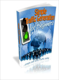 Title: Simple Traffic Generation for Beginners, Author: Dawn Publishing