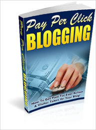 Title: Pay Per Click Blogging, Author: Dawn Publishing