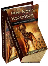 Title: New Age Handbook- A Mind Body Spirit Reference Guide!, Author: Dawn Publishing