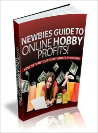 Title: Newbies Guide To Online Hobby Profits, Author: Dawn Publishing