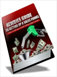 Title: Newbies Guide To Setting Up A Sales Funnel, Author: Dawn Publishing