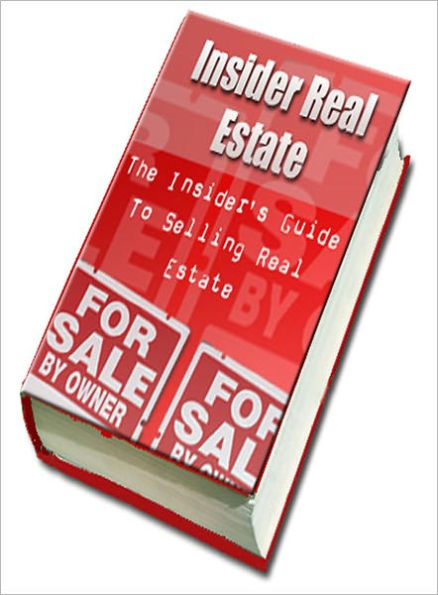 The Insider's Guide To Selling Real Estate