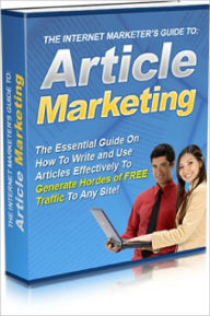 Title: The Internet Marketers Guide To Article Marketing, Author: Dawn Publishing