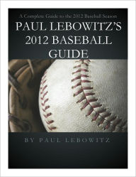 Title: PAUL LEBOWITZ'S 2012 BASEBALL GUIDE, Author: PAUL LEBOWITZ