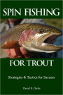 Spin Fishing for Trout: Strategies & Tactics for Success