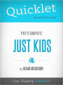 Quicklet on Patti Smith's Just Kids (Cliffsnotes-Like Book Summary & Commentary)