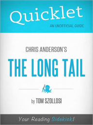 Title: Quicklet on Chris Anderson's The Long Tail (Cliffsnotes-Like Book Summary & Commentary), Author: Tom Szollosi