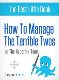 Title: How To Manage the Terrible Two's, Author: The Hyperink Team