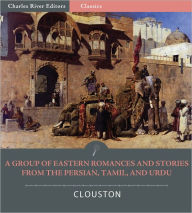 Title: A Group of Eastern Romances and Stories from the Persian, Tamil, and Urdu, Author: W.A. Clouston