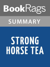 Title: Strong Horse Tea by Alice Walker l Summary & Study Guide, Author: BookRags