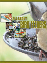 Title: All About Bird Feeders, Author: Bob Jelinek