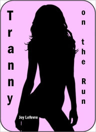 Title: Tranny on the Run, Author: Joy Lefevre