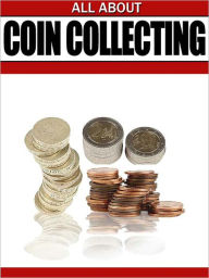 Title: All About Coin Collecting, Author: Charles Duncan