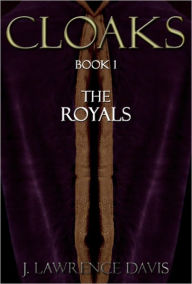 Title: Cloaks: Book 1: The Royals, Author: J. Lawrence Davis