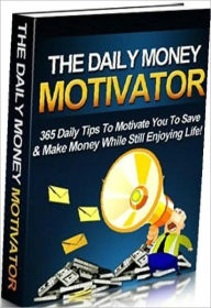 Title: Consumer Guides eBook - The Daily Money Motivator - Everyone thinks about money! Some people obsess about it,.., Author: Self Improvement