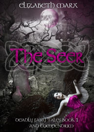 Title: THE SEER, Deadly Fairy Tales Book 1, Author: Elizabeth Marx