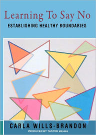 Title: Learning to Say No: Establishing Healthy Boundaries, Author: Carla Wills-Brandon