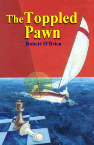 Title: The Toppled Pawn, Author: Robert O'Brien