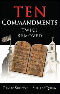Title: Ten Commandments Twice Removed, Author: Danny Shelton