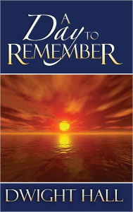 Title: A Day To Remember, Author: Dwight Hall