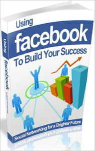 Title: Make Money From Home eBook - Using Facebook to Build Your Success - Grow Your Business Through Facebook Networking..., Author: Study Guide