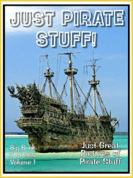 Title: Just Pirate Stuff Photos! Big Book of Photographs & Pictures of Pirate Stuff, Vol. 1, Author: Big Book of Photos