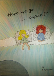 Title: HERE WE GO AGAIN? A SPIRITUAL FANTASY, Author: P.M. Baron