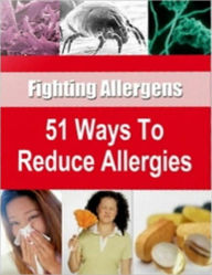 Title: 51 Ways to Reduce Allergies: Fighting Allergens, Author: eBook Legend