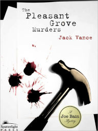 Title: The Pleasant Grove Murders, Author: Jack Vance