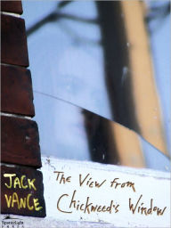 Title: The View from Chickweed's Window, Author: Jack Vance