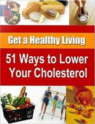 Title: 51 Ways to Lower Cholesterol: Get a Healthy Living, Author: eBook Legend