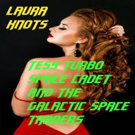 Title: TESS TURBO AND THE GALACTIC SLAVE TRADERS, Author: Laura Knots