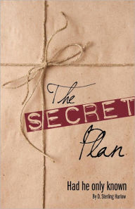 Title: The Secret Plan, Author: D. Sterling Harlow