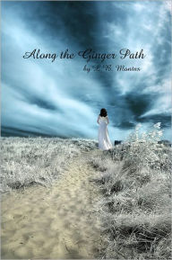 Title: Along the Ginger Path, Author: L.B. Montas
