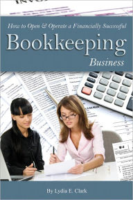 Title: How to Open & Operate a Financially Successful Bookkeeping Business, Author: Lydia Clark