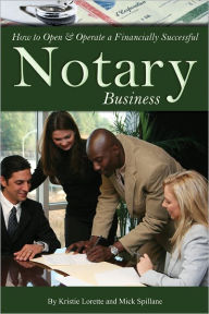 Title: How to Open & Operate a Financially Successful Notary Business, Author: Kristie Lorette