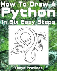 Title: How To Draw A Python In Six Easy Steps, Author: Tanya Provines