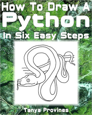 How To Draw A Python In Six Easy Steps by Tanya Provines | NOOK Book ...