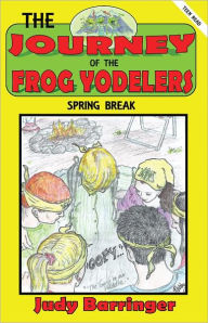 Title: THE JOURNEY OF THE FROG YODELERS, Author: Judy Barringer