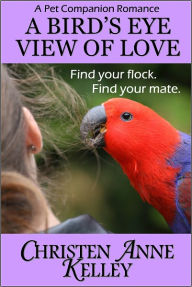 Title: A Bird's Eye View of Love, Author: Christen Anne Kelley