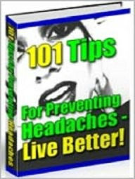 Title: 101 Everyday Power Tips For Preventing (And Treating) Headaches, Author: George Pluss