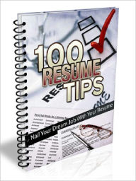 Title: 100 Resume Tips – Nail Your Dream Job With Your Resume, Author: Joye Bridal