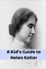 A Kid’s Guide to Helen Keller: An eBook Just for Kids